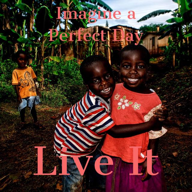"Imagine a Perfect Day / Live It" poster over African kids hugging